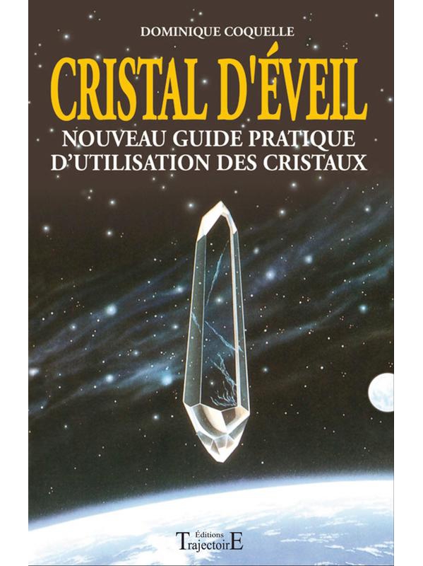 Cristal d'éveil - Guide pratique d'utilisation des cristaux - boutique de lithothérapie La Porte des Secrets