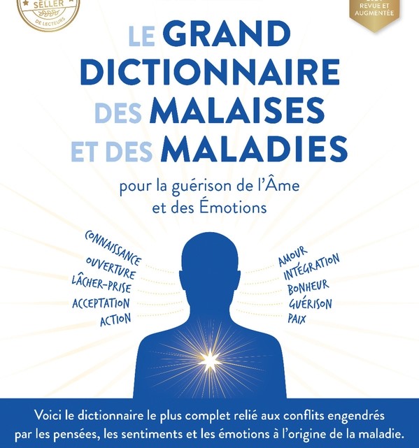 Le grand dictionnaire des malaises et des maladies - édition 2024 actualisé - Voici le livre le plus complet relié aux conflits engendrés par les pensées, les sentiments et les émotions à l'origine des maladies. boutique et librairie ésotérique La Porte des Secrets