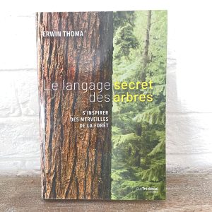 Le langage secrets des arbres, s'inspirer des merveilles de la forêt - boutique La Porte des Secrets