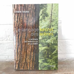 Le langage secrets des arbres, s'inspirer des merveilles de la forêt - boutique La Porte des Secrets