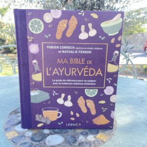 Ma Bible de l’Ayurvéda – Sagesse ancestrale, énergie et harmonie intérieure. Guide complet pour vous guider et vivre en harmonie.