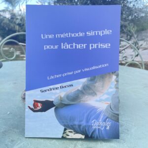 Une méthode simple pour lâcher prise, lâcher prise par visualisation - boutique La Porte des Secrets