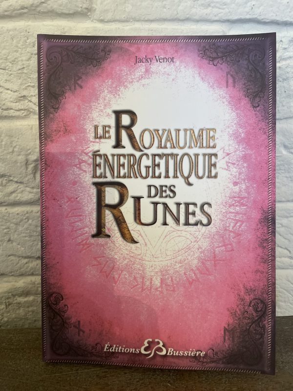 Le Royaume énergétique des runes, Grimoire des énergies runique éditions Bussière -boutique ésotérique La Porte des Secrets