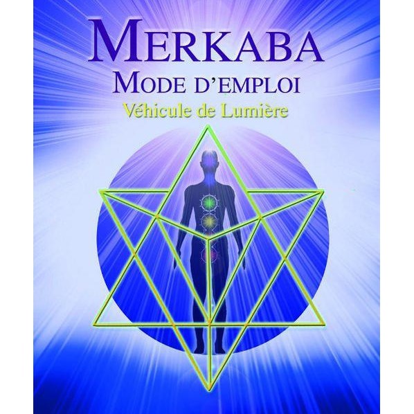 Merkaba Mode d'emploi - Véhicule de lumière - Boutique La Porte des Secrets