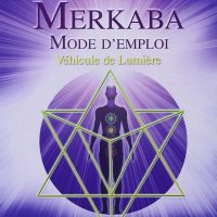 Merkaba Mode d'emploi par OX - Véhicule de lumière Boutique & Librairie ésotérique La Porte des Secrets