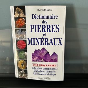 Dictionnaire des Pierres et Minéraux - Indications thérapeutiques, symbolisme, influences, rayonnement bénéfiques boutique et libraire lithothérapie La Porte des Secrets