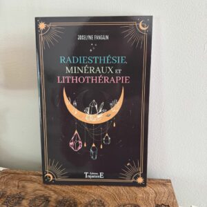Radiesthésie, minéraux et lithothérapie - Auteur Jocelyne Fangain des éditions Trajectoire. Boutique La Porte des Secrets